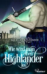 E-Book (epub) Wie wird man einen Highlander los? von Sue-Ellen Welfonder, Allie Mackay