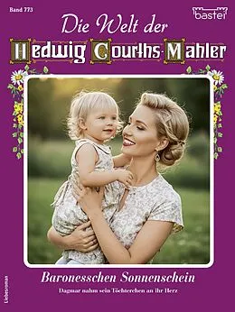 E-Book (epub) Die Welt der Hedwig Courths-Mahler 773 von Eva Berger