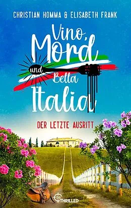 E-Book (epub) Vino, Mord und Bella Italia! Folge 9: Der letzte Ausritt von Christian Homma, Elisabeth Frank