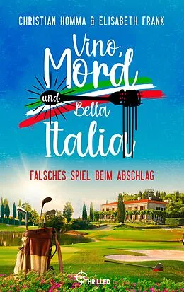 E-Book (epub) Vino, Mord und Bella Italia! Folge 10: Falsches Spiel beim Abschlag von Christian Homma, Elisabeth Frank