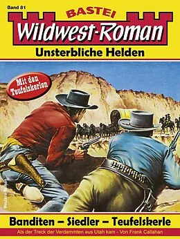E-Book (epub) Wildwest-Roman - Unsterbliche Helden 81 von Frank Callahan
