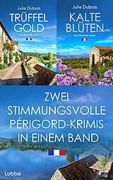 E-Book (epub) Trüffelgold & Kalte Blüten - Zwei stimmungsvolle Périgord-Krimis in einem Band von Julie Dubois
