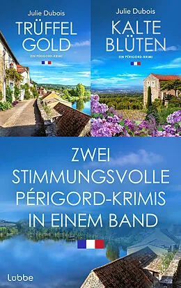 E-Book (epub) Trüffelgold & Kalte Blüten - Zwei stimmungsvolle Périgord-Krimis in einem Band von Julie Dubois