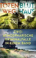 E-Book (epub) Totenweg & Bluthaus - Zwei atmosphärische Kriminalfälle in einem Band von Romy Fölck