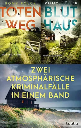 E-Book (epub) Totenweg & Bluthaus - Zwei atmosphärische Kriminalfälle in einem Band von Romy Fölck