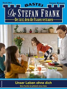 E-Book (epub) Dr. Stefan Frank 2843 von Stefan Frank