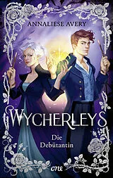 E-Book (epub) Wycherleys - Die Debütantin von Annaliese Avery