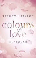 E-Book (epub) Unspoken - Colours of Love von Kathryn Taylor