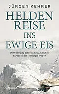 E-Book (epub) Heldenreise ins ewige Eis von Jürgen Kehrer
