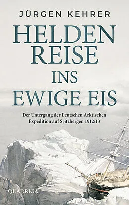 E-Book (epub) Heldenreise ins ewige Eis von Jürgen Kehrer