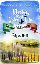 E-Book (epub) Kloster, Mord und Dolce Vita - Sammelband 5 von Valentina Morelli