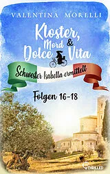 E-Book (epub) Kloster, Mord und Dolce Vita - Sammelband 6 von Valentina Morelli