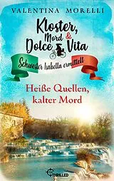 E-Book (epub) Kloster, Mord und Dolce Vita - Heiße Quellen, kalter Mord von Valentina Morelli