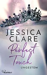 E-Book (epub) Perfect Touch - Ungestüm von Jessica Clare