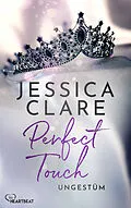 E-Book (epub) Perfect Touch - Ungestüm von Jessica Clare