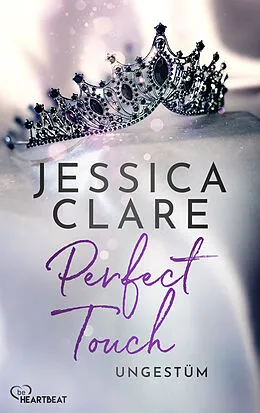 E-Book (epub) Perfect Touch - Ungestüm von Jessica Clare