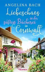 E-Book (epub) Liebeschaos in der süßen Bäckerei in Cornwall von Angelina Bach