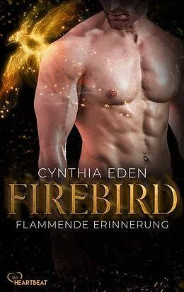 E-Book (epub) Firebird - Flammende Erinnerung von Cynthia Eden