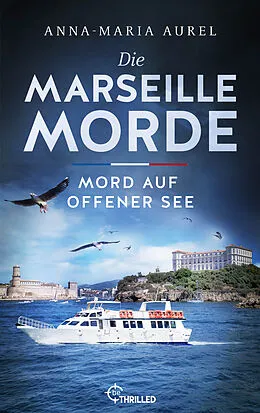 E-Book (epub) Die Marseille-Morde - Mord auf offener See von Anna-Maria Aurel