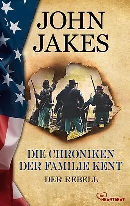 E-Book (epub) Die Chroniken der Familie Kent - Der Rebell von John Jakes