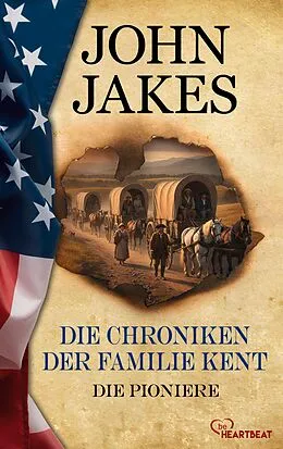 E-Book (epub) Die Chroniken der Familie Kent - Die Pioniere von John Jakes