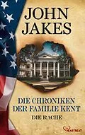 E-Book (epub) Die Chroniken der Familie Kent - Die Rache von John Jakes