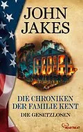 E-Book (epub) Die Chroniken der Familie Kent - Die Gesetzlosen von John Jakes