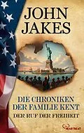 E-Book (epub) Die Chroniken der Familie Kent - Der Ruf der Freiheit von John Jakes