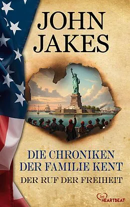 E-Book (epub) Die Chroniken der Familie Kent - Der Ruf der Freiheit von John Jakes