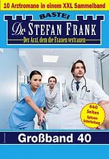 E-Book (epub) Dr. Stefan Frank Großband 40 von Stefan Frank