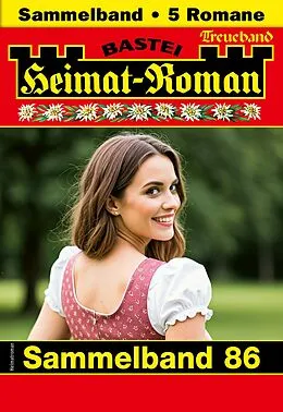 E-Book (epub) Heimat-Roman Treueband 86 von Maria Fernthaler, Charlotte Vary, Andreas Kufsteiner
