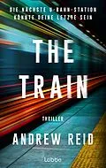 E-Book (epub) The Train. Die nächste U-Bahn-Station könnte deine letzte sein von Andrew Reid