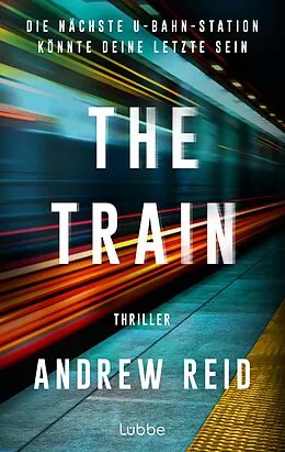 E-Book (epub) The Train. Die nächste U-Bahn-Station könnte deine letzte sein von Andrew Reid
