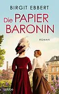 E-Book (epub) Die Papierbaronin von Birgit Ebbert