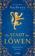 E-Book (epub) Die Stadt des Löwen von Katharina Nachtwey