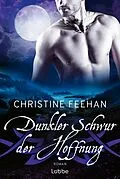E-Book (epub) Dunkler Schwur der Hoffnung von Christine Feehan