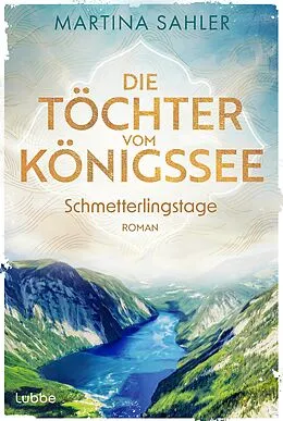 E-Book (epub) Die Töchter vom Königssee - Schmetterlingstage von Martina Sahler