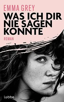 E-Book (epub) Was ich dir nie sagen konnte von Emma Grey