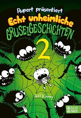 E-Book (epub) Rupert präsentiert: Echt unheimliche Gruselgeschichten 2 von Jeff Kinney