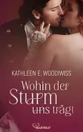 E-Book (epub) Wohin der Sturm uns trägt von Kathleen E. Woodiwiss