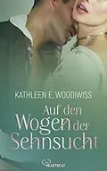 E-Book (epub) Auf den Wogen der Sehnsucht von Kathleen E. Woodiwiss