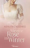 E-Book (epub) Wie eine Rose im Winter von Kathleen E. Woodiwiss