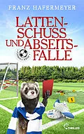 E-Book (epub) Lattenschuss und Abseitsfalle von Franz Hafermeyer, Thomas J. Fraunhoffer