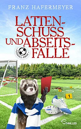 E-Book (epub) Lattenschuss und Abseitsfalle von Franz Hafermeyer, Thomas J. Fraunhoffer