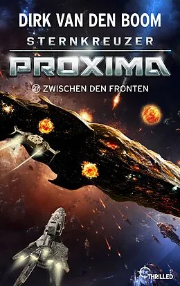 E-Book (epub) Sternkreuzer Proxima - Zwischen den Fronten von Dirk van den Boom