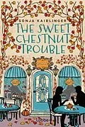 E-Book (epub) The Sweet Chestnut Trouble von Sonja Kaiblinger