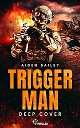 E-Book (epub) Trigger Man - Deep Cover von Aiden Bailey