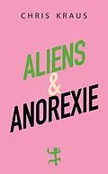 E-Book (epub) Aliens & Anorexie von Chris Kraus