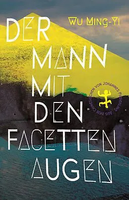 E-Book (epub) Der Mann mit den Facettenaugen von Ming-Yi Wu