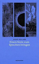 Kartonierter Einband Einen Stein zum Sprechen bringen von Annie Dillard